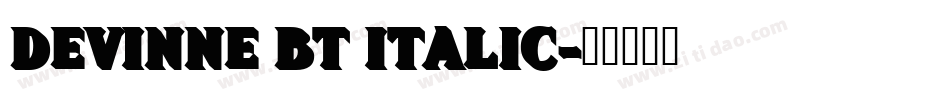 DeVinne BT Italic字体转换